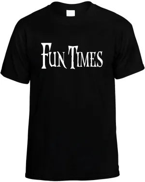 Fun Times Unisex T-Shirt Novelty Graphic Tee Shirt