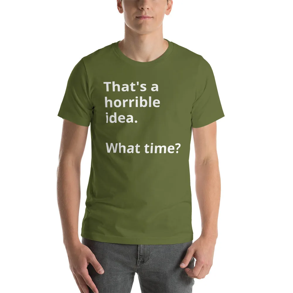 That's a horrible idea Short-Sleeve Unisex T-Shirt