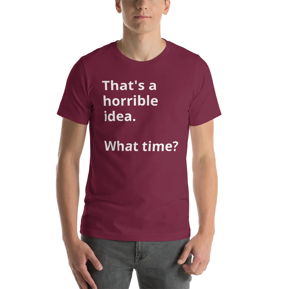 That's a horrible idea Short-Sleeve Unisex T-Shirt