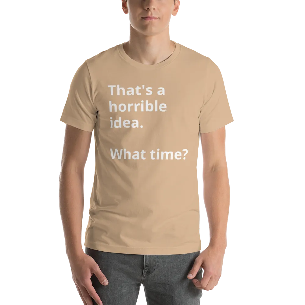 That's a horrible idea Short-Sleeve Unisex T-Shirt