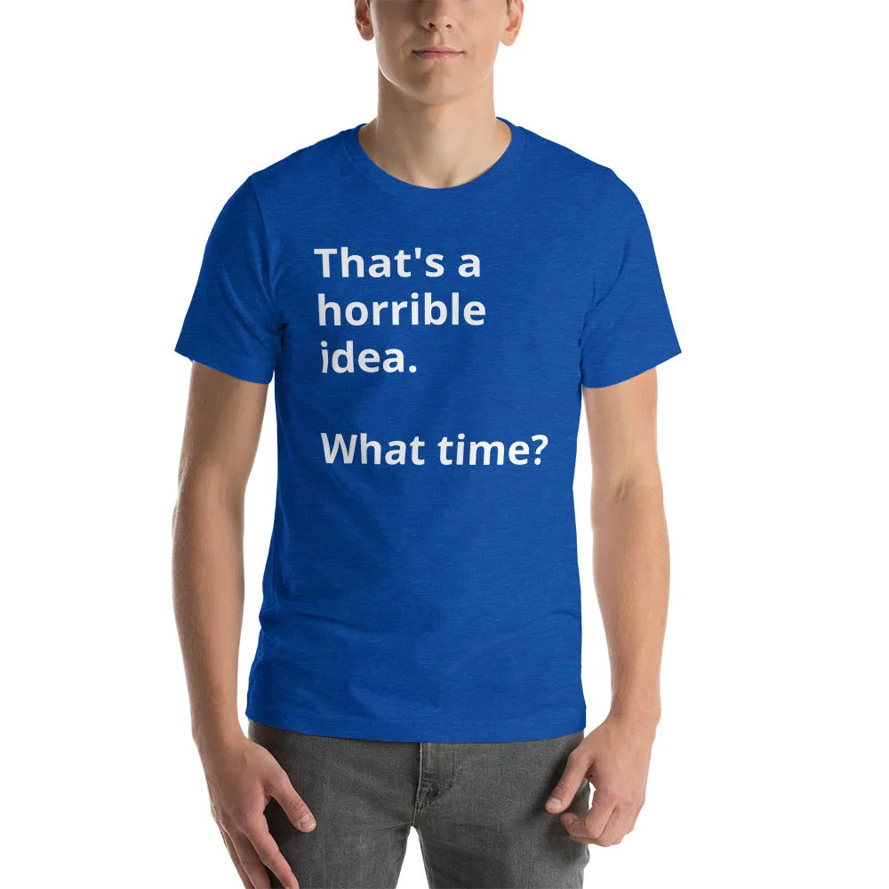 That's a horrible idea Short-Sleeve Unisex T-Shirt