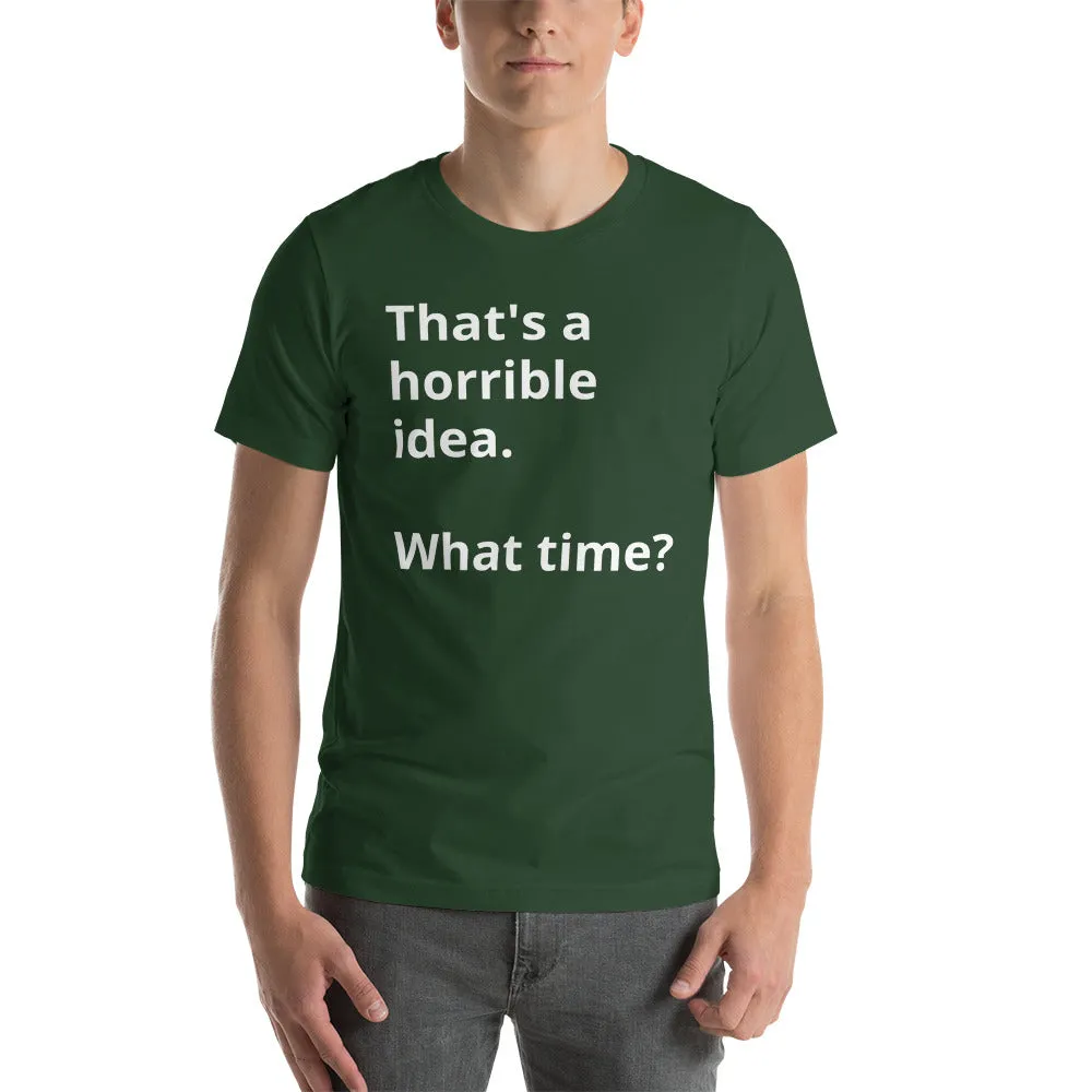 That's a horrible idea Short-Sleeve Unisex T-Shirt