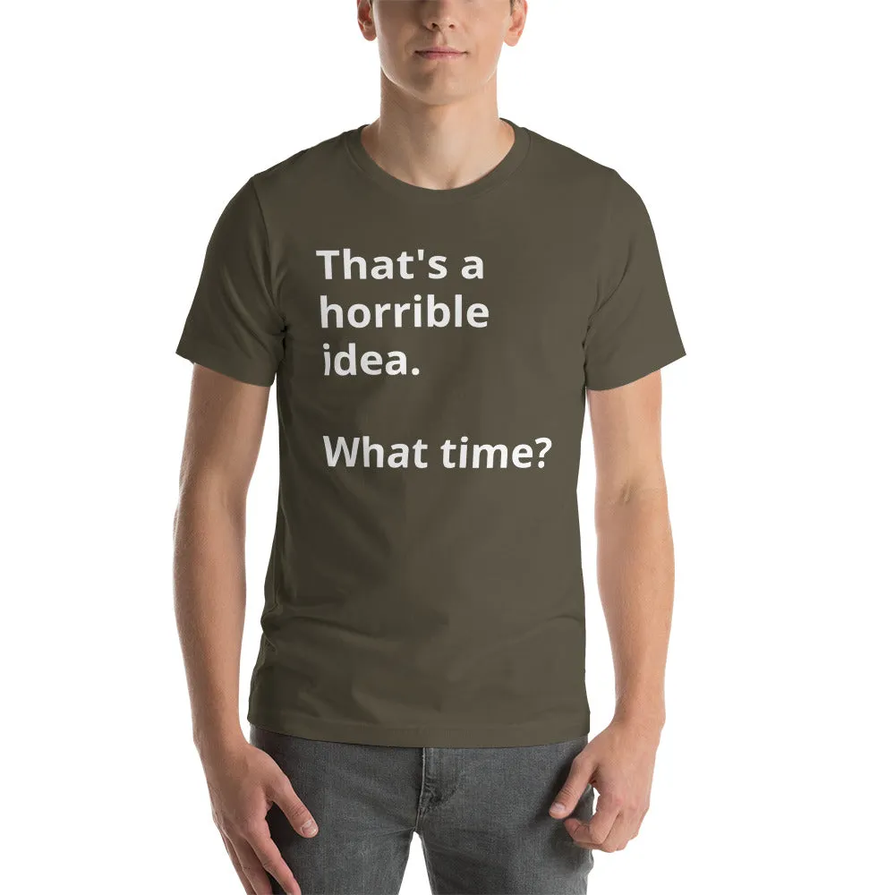 That's a horrible idea Short-Sleeve Unisex T-Shirt