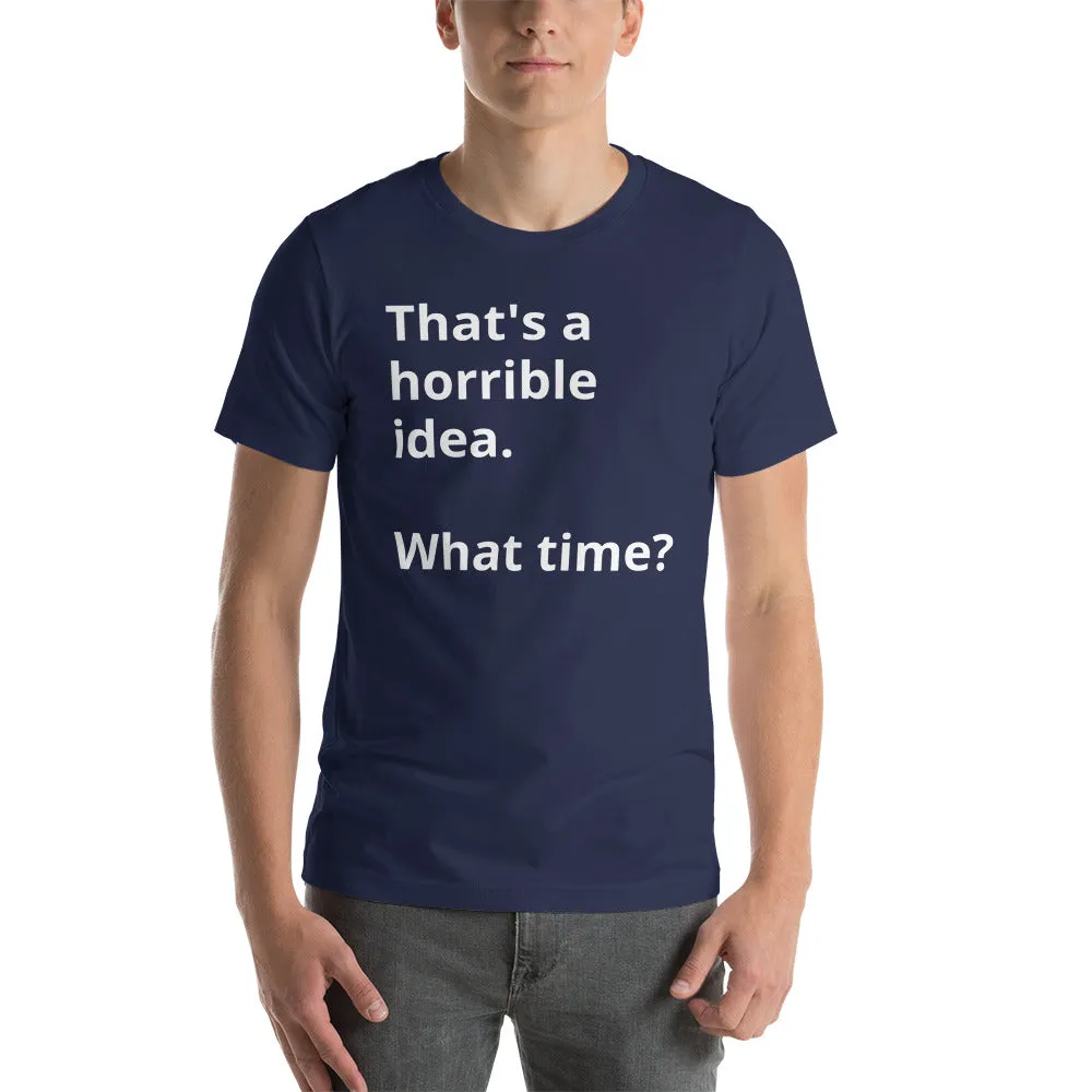 That's a horrible idea Short-Sleeve Unisex T-Shirt