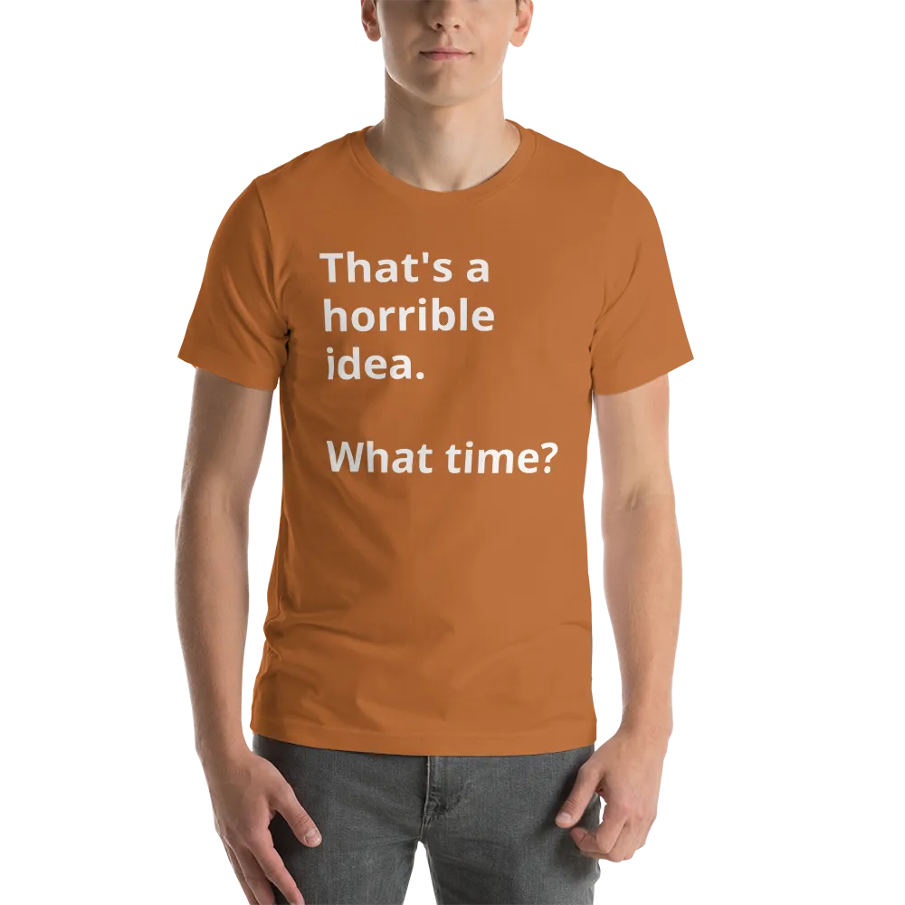 That's a horrible idea Short-Sleeve Unisex T-Shirt