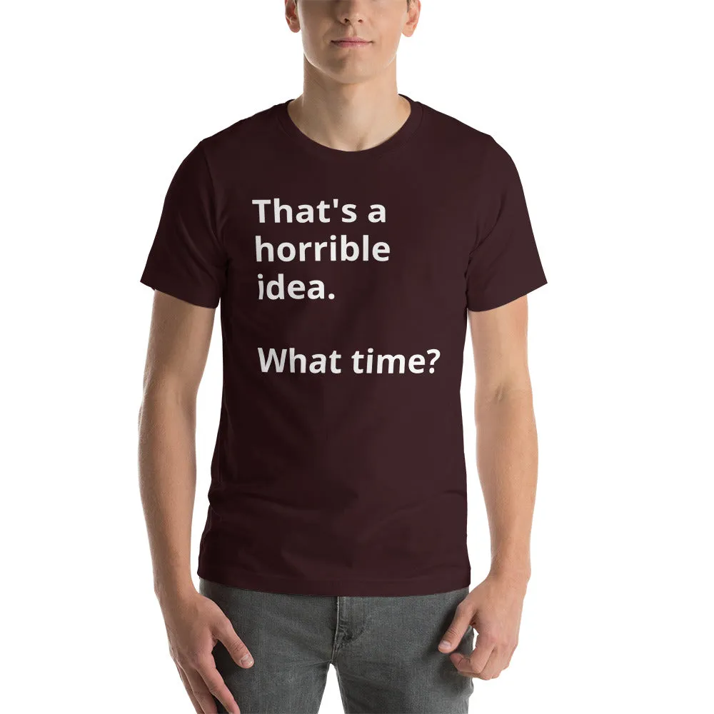 That's a horrible idea Short-Sleeve Unisex T-Shirt