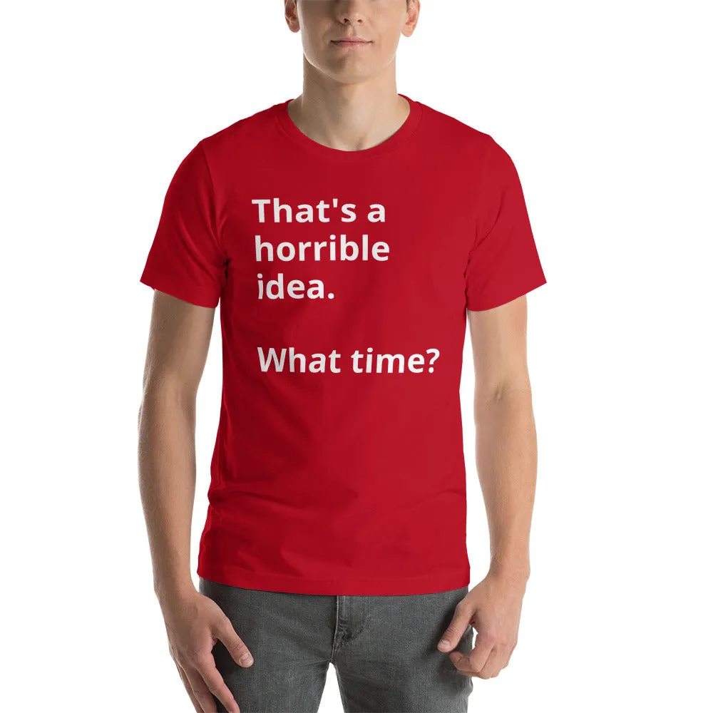 That's a horrible idea Short-Sleeve Unisex T-Shirt