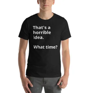 That's a horrible idea Short-Sleeve Unisex T-Shirt