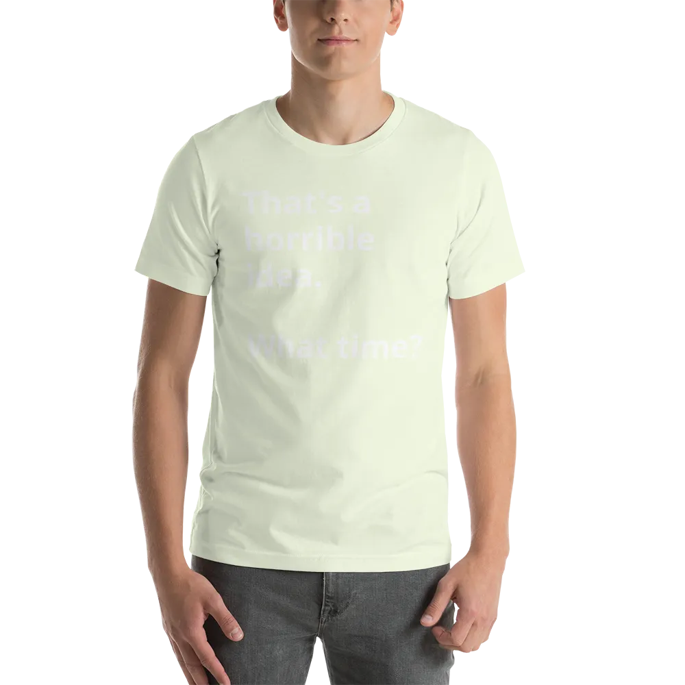 That's a horrible idea Short-Sleeve Unisex T-Shirt