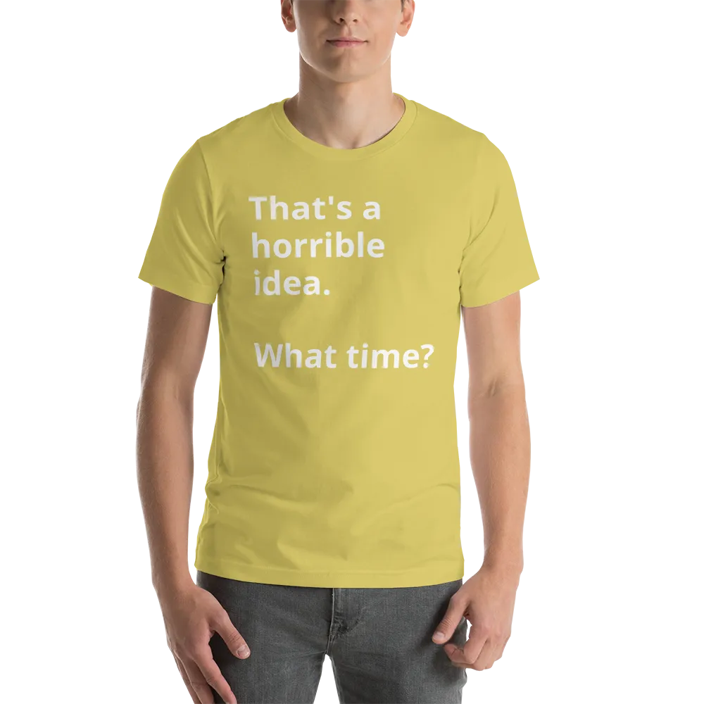 That's a horrible idea Short-Sleeve Unisex T-Shirt