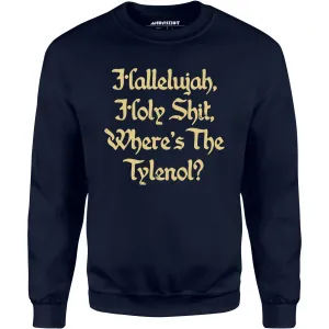 Where's the Tylenol? - Unisex Sweatshirt